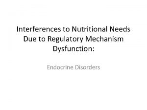 Interferences to Nutritional Needs Due to Regulatory Mechanism
