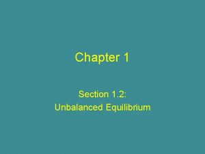 Chapter 1 Section 1 2 Unbalanced Equilibrium Unbalanced