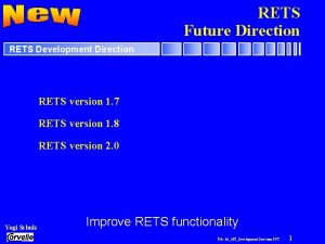 RETS Future Direction RETS Development Direction RETS version