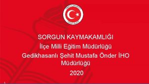 SORGUN KAYMAKAMLII le Milli Eitim Mdrl Gedikhasanl ehit