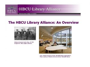 The HBCU Library Alliance An Overview Atlanta University