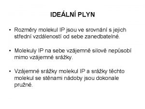 IDELN PLYN Rozmry molekul IP jsou ve srovnn