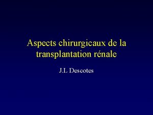 Aspects chirurgicaux de la transplantation rnale J L