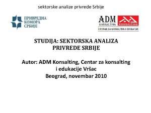 sektorske analize privrede Srbije STUDIJA SEKTORSKA ANALIZA PRIVREDE