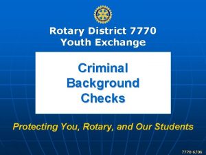 Rotary District 7770 Youth Exchange Criminal Background Checks