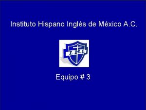 Instituto Hispano Ingls de Mxico A C Equipo