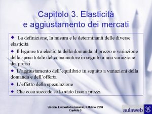 Capitolo 3 Elasticit e aggiustamento dei mercati La