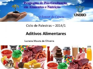 Ciclo de Palestras 20141 Aditivos Alimentares Luciana Mouta