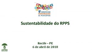 Sustentabilidade do RPPS Recife PE 6 de abril