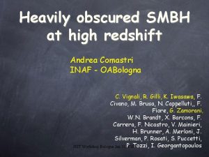 Heavily obscured SMBH at high redshift Andrea Comastri