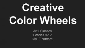 Creative Color Wheels Art I Classes Grades 9