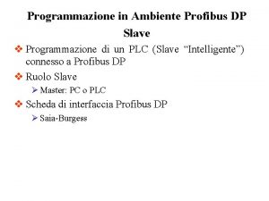Programmazione in Ambiente Profibus DP Slave v Programmazione