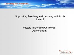 Learning for everyone Supporting Teaching and Learning in
