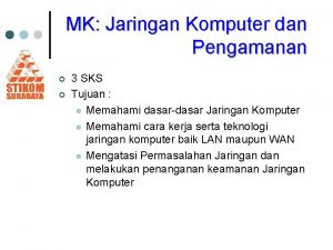 MK Jaringan Komputer dan Pengamanan 3 SKS Tujuan