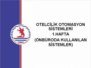 OTELCLK OTOMASYON SSTEMLER 1 HAFTA NBRODA KULLANILAN SSTEMLER