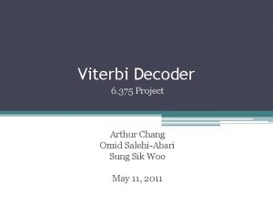 Viterbi Decoder 6 375 Project Arthur Chang Omid