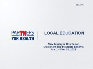 021121 LOCAL EDUCATION New Employee Orientation Enrollment and