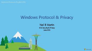 Redmond Protocols Plugfest 2016 Windows Protocol Privacy Neil