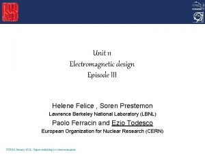 Unit 11 Electromagnetic design Episode III Helene Felice