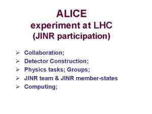 ALICE experiment at LHC JINR participation Collaboration Detector