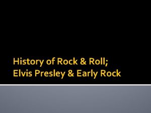 History of Rock Roll Elvis Presley Early Rock
