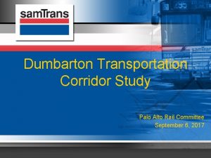 Dumbarton Transportation Corridor Study Palo Alto Rail Committee