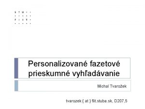 Personalizovan fazetov prieskumn vyhadvanie Michal Tvaroek tvarozek at