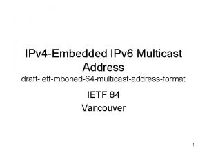 IPv 4 Embedded IPv 6 Multicast Address draftietfmboned64