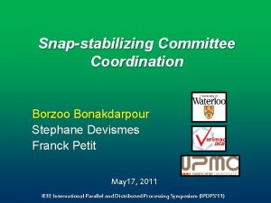 Snapstabilizing Committee Coordination Borzoo Bonakdarpour Stephane Devismes Franck