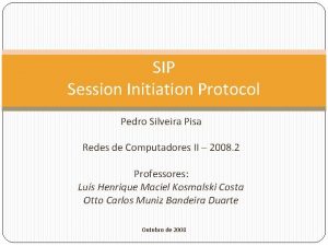 SIP Session Initiation Protocol Pedro Silveira Pisa Redes