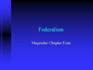 Federalism Magruder Chapter Four Federalism and the Division