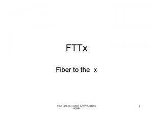 FTTx Fiber to the x Fiber Optic Association