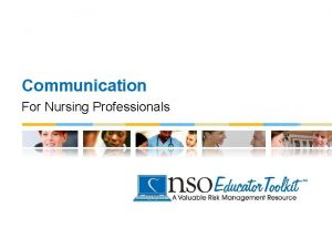 Communication For Nursing Professionals Todays Objectives Increase awareness