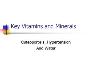 Key Vitamins and Minerals Osteoporosis Hypertension And Water