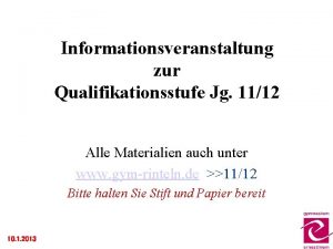 Informationsveranstaltung zur Qualifikationsstufe Jg 1112 Alle Materialien auch