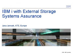 IBM i with External Storage Systems Assurance Jana