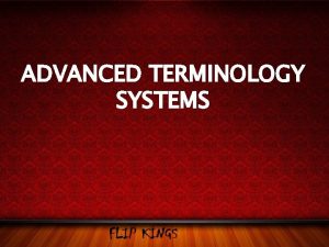 ADVANCED TERMINOLOGY SYSTEMS Evolving criteria for healthcare terminologies