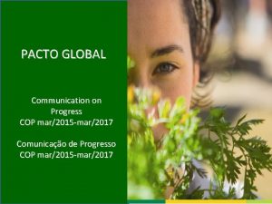 PACTO GLOBAL Communication on Progress COP mar2015 mar2017