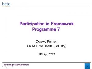 Participation in Framework Programme 7 Octavio Pernas UK