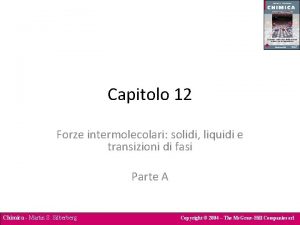 Capitolo 12 Forze intermolecolari solidi liquidi e transizioni