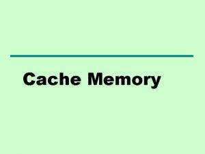 Cache Memory Characteristics Location Capacity Unit of transfer