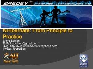 NHibernate From Principle to Practice Steve Bohlen EMail