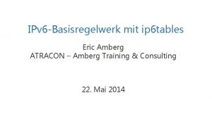 IPv 6 Basisregelwerk mit ip 6 tables Eric