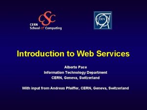 Introduction to Web Services Alberto Pace Information Technology