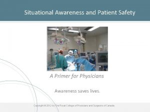 Situational Awareness and Patient Safety A Primer for