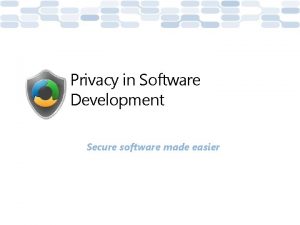 Privacy in Software Development Secure software made easier