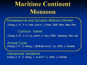 Maritime Continent Monsoon Intraseasonal and Synoptic Motions Winter
