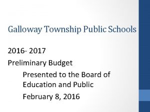 Galloway Township Public Schools 2016 2017 Preliminary Budget