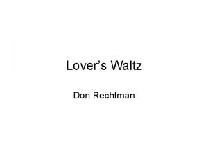 Lovers Waltz Don Rechtman Lovers Waltz was written