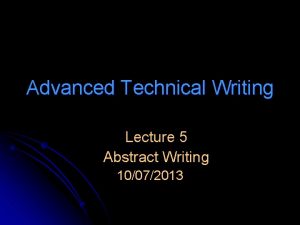 Advanced Technical Writing Lecture 5 Abstract Writing 10072013